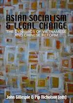 Asian Socialism and Legal Change: The dynamics of Vietnamese and Chinese Reform 