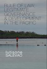 Rule of Law, Legitimate Governance and Development in the Pacific 