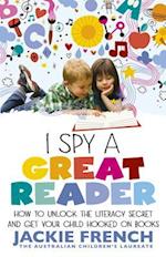 I Spy a Great Reader: How to Unlock the Literary Secret and Get Your Child Hooked on Books