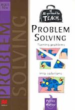 All you need to teach Problem Solving: Ages 10+