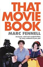 That Movie Book: Awesome, Weird and Wonderful Flicks for Every Weekend of Your Year