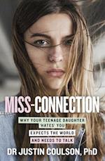 Miss-Connection: Why Your Teenage Daughter 'Hates' You, Expects the World and Needs to Talk