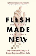 Flesh Made New: the Unnatural History and Broken Promise of Stem Cells