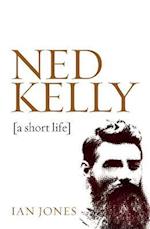 Ned Kelly: A Short Life
