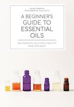 Beginner's Guide to Essential Oils