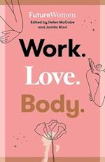 Work. Love. Body.