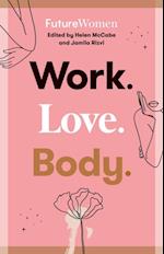 Work. Love. Body.