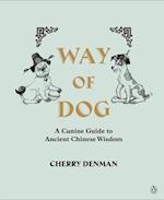 Way of Dog: A Canine Guide to Ancient Chinese Wisdom