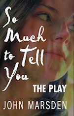 So Much to Tell You: The Play