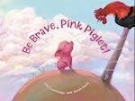 Be Brave Pink Piglet