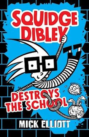 Squidge Dibley Destroys the School