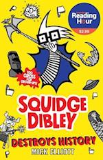 Squidge Dibley Destroys History