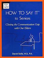 How to Say It(r) to Seniors