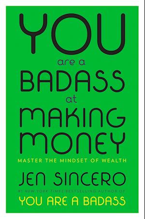 You Are a Badass at Making Money: Master the Mindset of Wealth