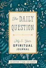 Spiritual Journal: The Daily Question - My Five-Year Spiritual Journal