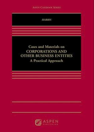 Cases and Materials on Corporations and Other Business Entities