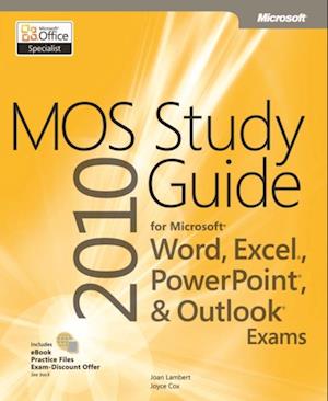 MOS 2010 Study Guide for Microsoft Word, Excel, PowerPoint, and Outlook Exams