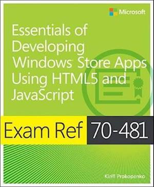 Exam Ref 70-481: Essentials of Developing Windows Store Apps Using HTML5 and JavaScript