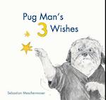Pug Man's 3 Wishes