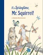 It's Springtime, Mr. Squirrel