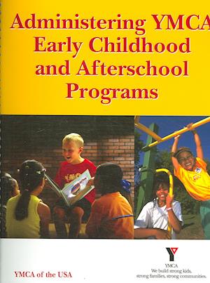 Administering YMCA Early Childhood and Afterschool Programs