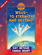 Jesus--To Eternity and Beyond!