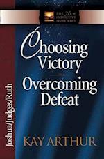 Choosing Victory Overcoming Defeat