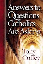 Answers to Questions Catholics Are Asking