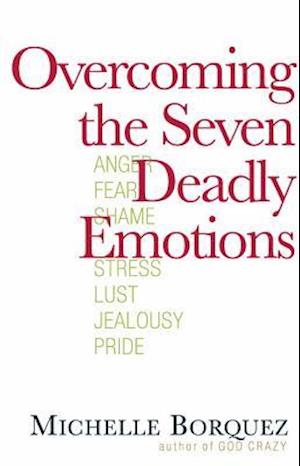 Overcoming the Seven Deadly Emotions