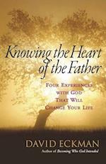 Knowing the Heart of the Father: Four Experiences with God That Will Change Your Life