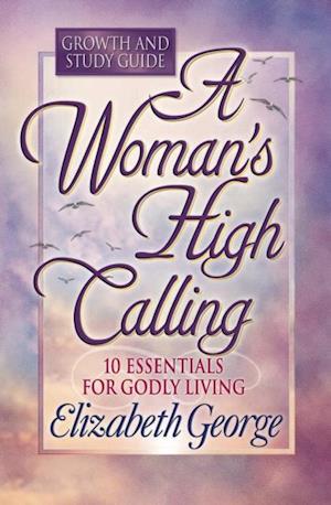 Woman's High Calling Growth and Study Guide