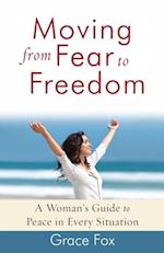 Moving from Fear to Freedom