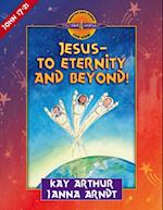 Jesus--to Eternity and Beyond!