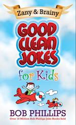 Zany and Brainy Good Clean Jokes for Kids