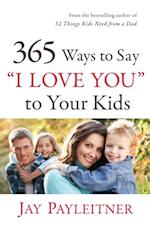 365 Ways to Say 'I Love You' to Your Kids