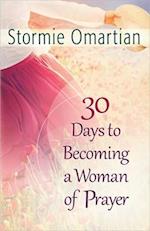 30 Days to Becoming a Woman of Prayer