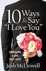10 Ways to Say 'I Love You'