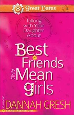 Talking with Your Daughter about Best Friends and Mean Girls