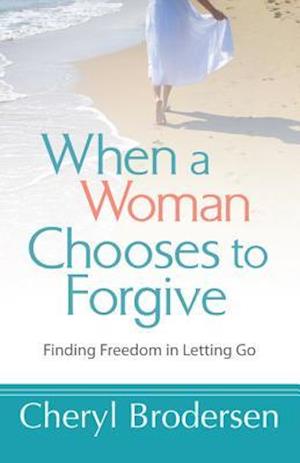 When a Woman Chooses to Forgive