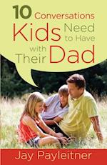 10 Conversations Kids Need to Have with Their Dad