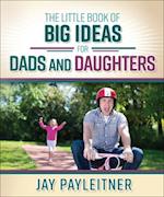 Little Book of Big Ideas for Dads and Daughters