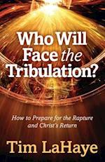 Who Will Face the Tribulation?