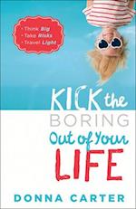 Kick the Boring Out of Your Life