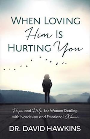 When Loving Him Is Hurting You