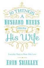 10 Things a Husband Needs from His Wife