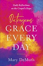 Outrageous Grace Every Day