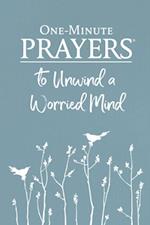 One-Minute Prayers to Unwind a Worried Mind