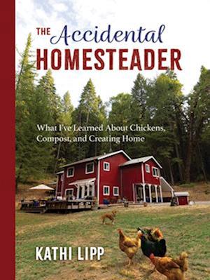 The Accidental Homesteader