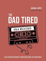 The Dad Tired Q&A Mixtape: Jesus-Centered Answers to Questions about Faith and Family