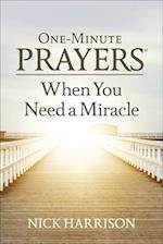 One-Minute Prayers(r) When You Need a Miracle